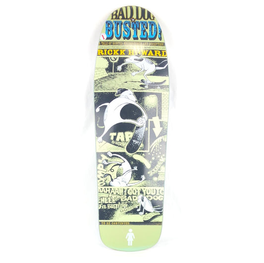 Girl Rick Howard Bad Dog in Busted Graphic Multi Color 9.75" Skateboard Deck