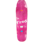 Tired Fatigue By Tired Slick Size 9.189" X 32.28 Vintage NOS Deck